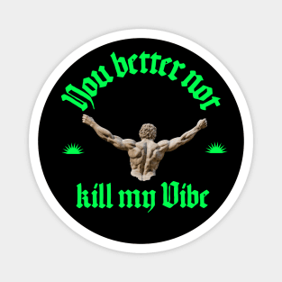 don't kill my vibe Urban wear Magnet